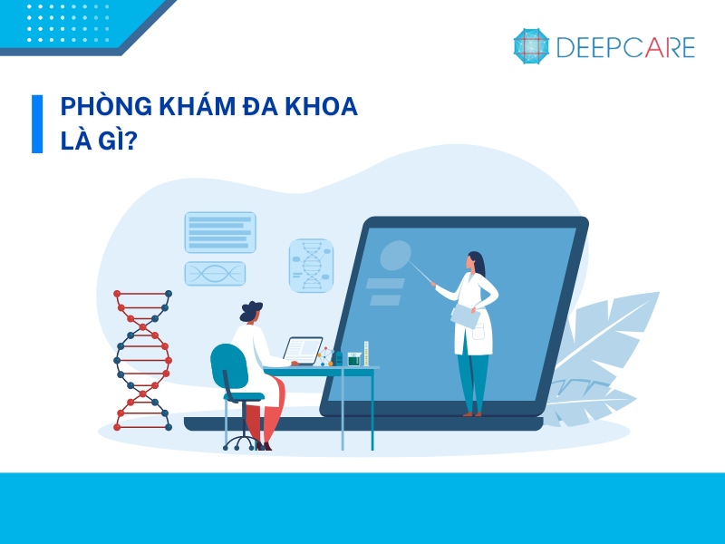 Phòng khám đa khoa là gì? Phòng khám đa khoa có gì khác so với phòng khám chuyên khoa