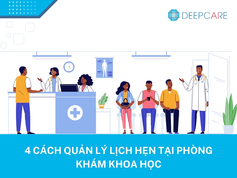 4 Cách quản lý lịch hẹn phòng khám khoa học, hiệu quả không thể bỏ lỡ