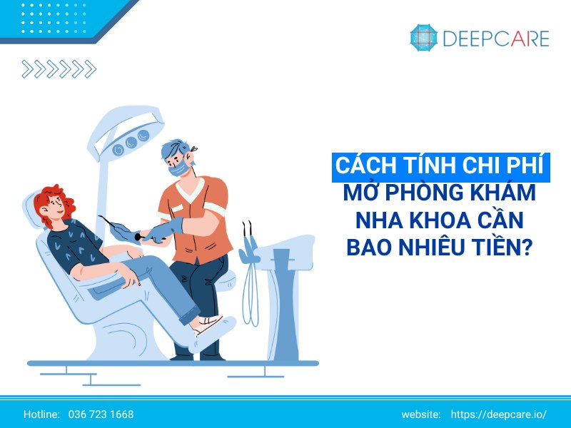 Chi phí mở phòng khám nha khoa cần bao nhiêu tiền?