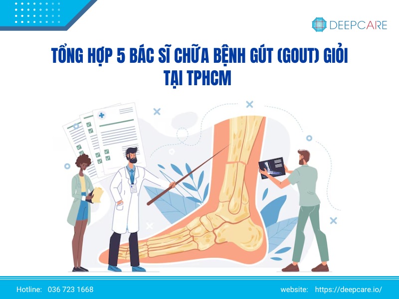 Tổng hợp 5 bác sĩ chữa bệnh gút giỏi TPHCM được nhiều người tin tưởng